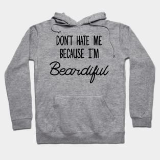 Don't hate me becuase I'm Beardiful Hoodie